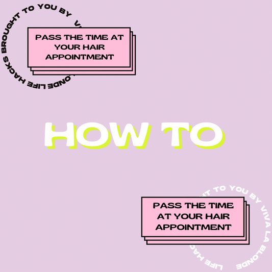 HOW TO : Pass the time at your hair appointment