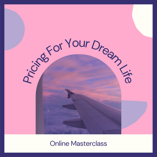 Pricing For Your Dream Life - my LIVE online Masterclass